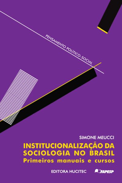 Institucionalização da sociologia no Brasil: primeiros manuais e cursos  |  Simone Meucci