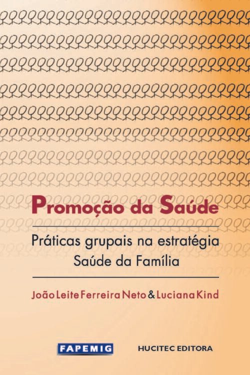 Promoção da saúde: práticas grupais na estratégia saúde da família  |  João Leite Ferreira Neto & Luciana Kind