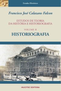Estudos de teoria da história e historiografia, volume II: historiografia  |  Francisco José Calazans Falcon