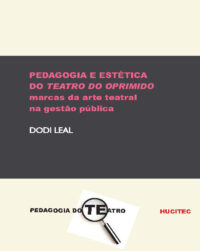 Pedagogia e estética do teatro do oprimido: marcas da arte teatral na gestão pública  |   Dodi Leal