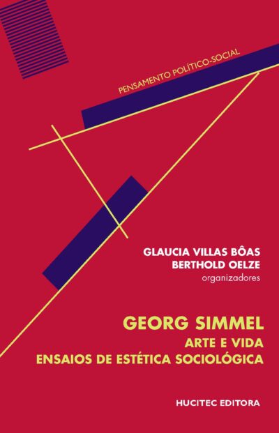 Georg Simmel arte e vida : ensaios de estética e sociologia  |  Glaucia Villas Bôas & Berthold Oelze (orgs.)