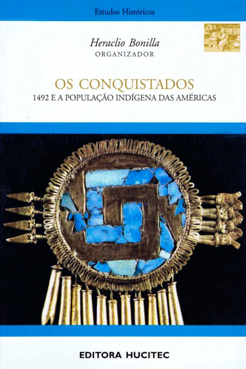 Os conquistados: 1942 e a população indígena das Américas | Hercílio Bonilla