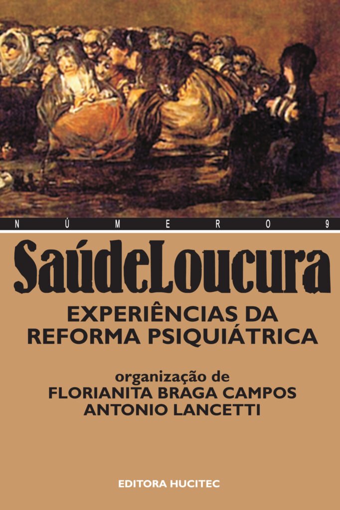 SaúdeLoucura 9: Experiências da reforma psiquiátrica  |  Florianita Braga Campos & Antonio Lancetti