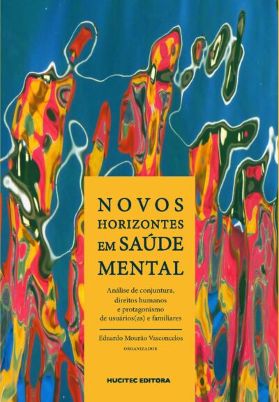 Novos Horizontes em Saúde Mental: análise de conjuntura, direitos humanos e protagonismo de usuários(as) e familiares | Eduardo Mourão Vasconcelos (org.) - Imagem 3