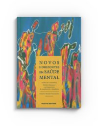 Novos Horizontes em Saúde Mental: análise de conjuntura, direitos humanos e protagonismo de usuários(as) e familiares | Eduardo Mourão Vasconcelos (org.)