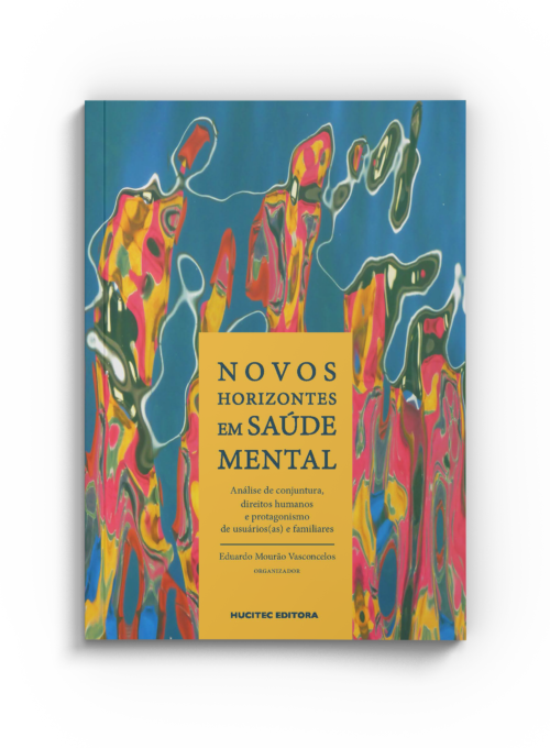 Novos Horizontes em Saúde Mental: análise de conjuntura, direitos humanos e protagonismo de usuários(as) e familiares | Eduardo Mourão Vasconcelos (org.)