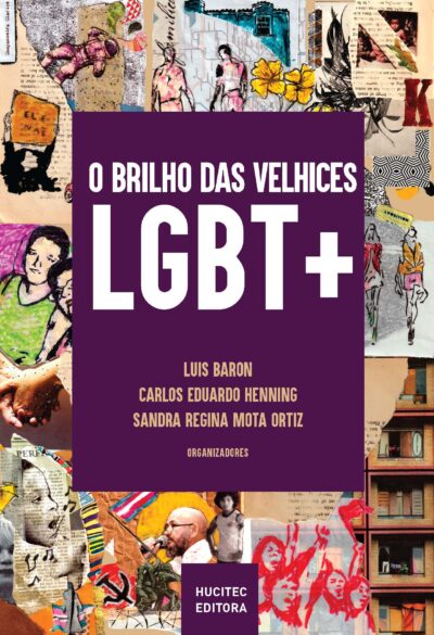O Brilho das Velhices LGBT+: vivências e narrativas de pessoas LGBT 50+ | Luis Baron, Carlos Eduardo Henning, Sandra Regina Mota Ortiz (orgs.) - Imagem 3
