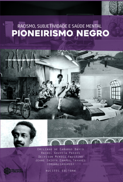 Racismo, subjetividade e saúde mental: O pioneirismo negro | Emiliano de Camargo David, Rachel Gouveia Passos, Deivison Mendes Faustino, Jeane Saskya Campos Tavares (orgs.) - Imagem 3