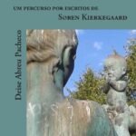 Assistir e ser assistida: Vias e limites de uma estética existencial. Um percurso por escritos de Søren Kierkegaard | Deise Abreu Pacheco