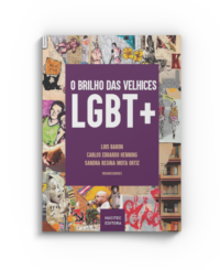 O Brilho das Velhices LGBT+: vivências e narrativas de pessoas LGBT 50+ | Luis Baron, Carlos Eduardo Henning, Sandra Regina Mota Ortiz (orgs.)