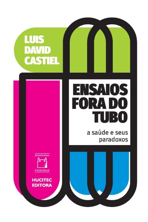 Ensaios fora do tubo: a saúde e seus paradoxos | Luis David Castiel