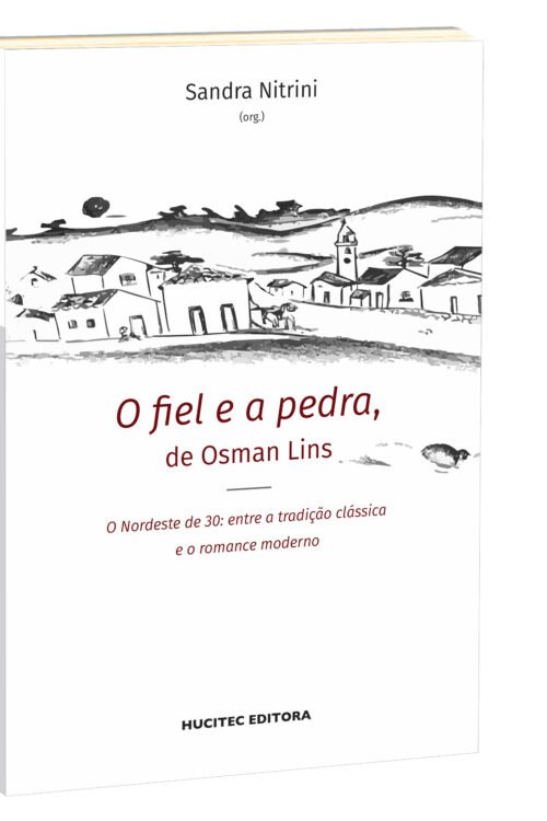 O fiel e a pedra, de Osman Lins. O Nordeste de 30: entre a tradição clássica e o romance moderno | Sandra Nitrini (org.)