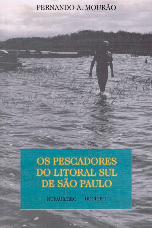 Os pescadores do litoral sul de São Paulo | Fernando A. Mourão
