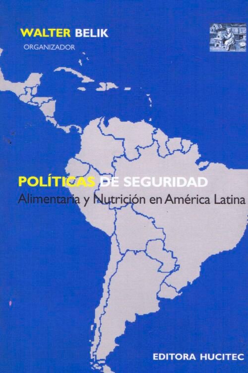 Políticas de seguridad: Alimentaría y nutrición en America Latina  |   Walter Belik (org)