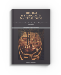 Tráfico & Traficantes na ilegalidade: o comércio proibido de escravos para o Brasil (c.1831-1850) | Luiz Fernando Saraiva, Silvana Andrade dos Santos &Thiago Campos Pessoa (orgs.)