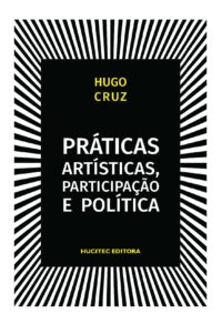 Práticas artísticas, participação e política | Hugo Cruz
