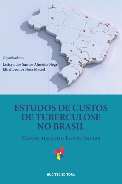 Estudo de custos de Tuberculose no Brasil: compartilhando experiências | Letícya dos Santos Almeida Negri & Ethel Leonor Noia Maciel (orgs.)