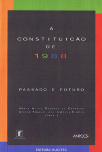 A Constituição de 1988: passado e futuro  |  Maria Alice Rezende de Carvalho, Cícero Araújo & Júlio Assis Simões (org.)