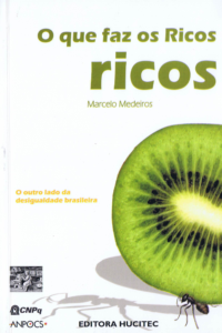 O que faz os Ricos ricos – o outro lado da desigualdade brasileira  | Marcelo Medeiros