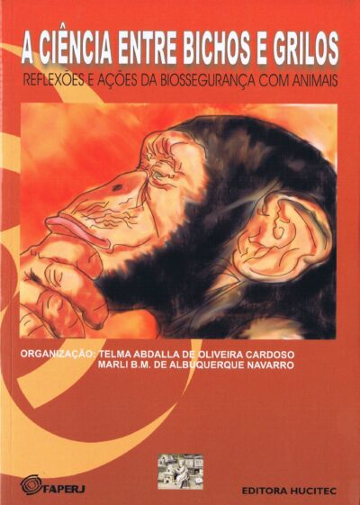 A ciência entre bichos e grilos: Reflexões e ações da biossegurança com animais  |  Telma Abdalla de Oliveira Cardoso & Marli B.M. de Albuquerque Navarro
