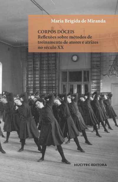Corpos dóceis: reflexões sobre métodos de treinamento de atores e atrizes no século XX | Maria Brígida de Miranda