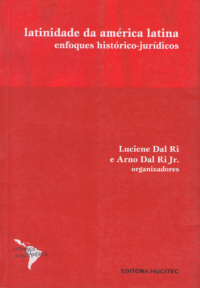 SEBO  |  Latinidade da América Latina: Enfoques histórico-jurídicos  |  Luciene Dal Ri & Arno Dal Ri Jr.