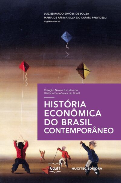História Econômica do Brasil Contemporâneo | Luiz Eduardo Simões de Souza & Maria de Fátima Silva do Carmo Previdelli (orgs.)