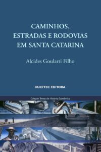 Caminhos, estradas e rodovias em Santa Catarina | Alcides Goularti Filho