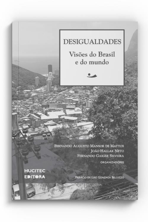 Desigualdades: visões do Brasil e do mundo | Fernando Augusto Mansor de Mattos, João Hallak Neto & Fernando Gaiger Silveira (orgs.)