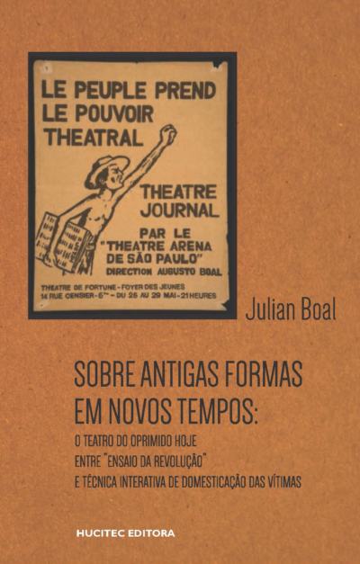 Sobre antigas formas em novos tempos: o teatro do oprimido hoje, entre “ensaio da revolução” e técnica interativa de domesticação das vítimas | Julian Boal