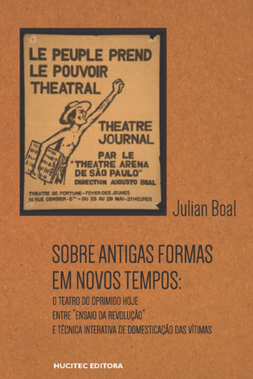 Sobre antigas formas em novos tempos: o teatro do oprimido hoje, entre “ensaio da revolução” e técnica interativa de domesticação das vítimas | Julian Boal