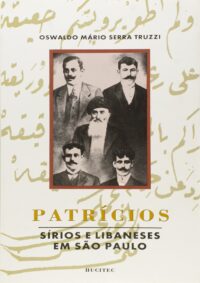 Patricíos Sírios e Libaneses Em São Paulo | Oswaldo Mário Serra Truzzi