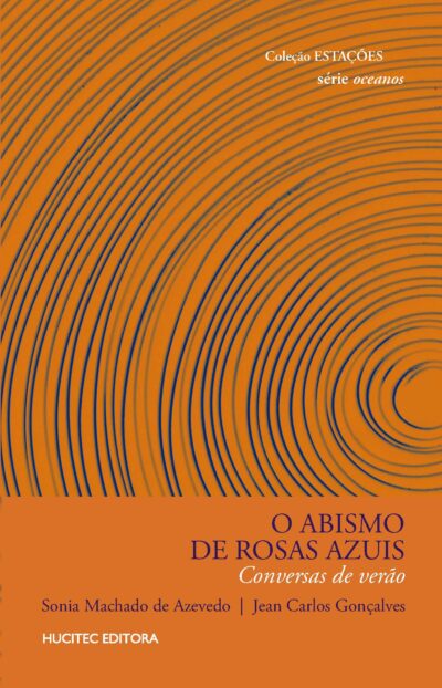 O abismo de rosas azuis: conversas de verão | Sonia Machado de, Azevedo & Jean Carlos, Gonçalves