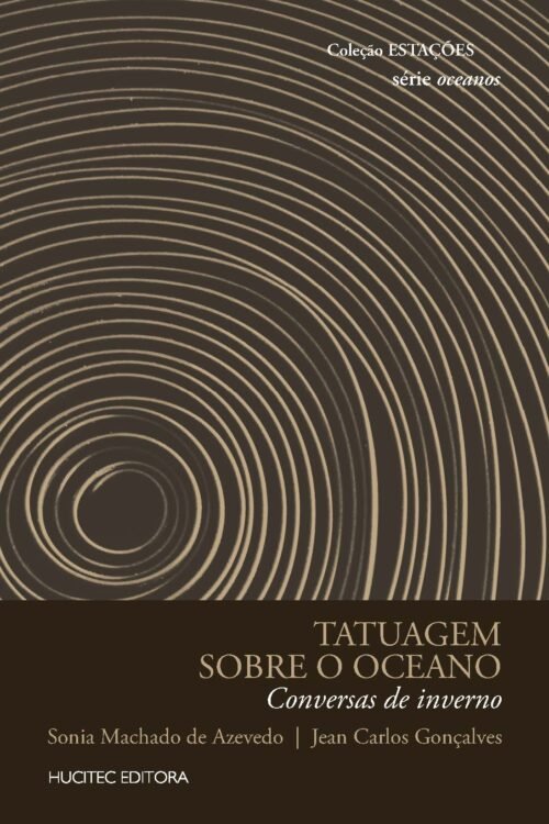 Tatuagem sobre o oceano: conversas de inverno | Jean Carlos Gonçalves & Sonia Machado de Azevedo