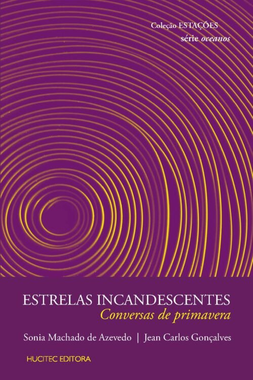 Estrelas incandescentes: conversas de primavera  | Jean Carlos Gonçalves & Sonia Machado de Azevedo