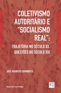 Coletivismo autoritário e “socialismo real”: trajetória no século XX, questões do século XXI | José Maurício Domingues