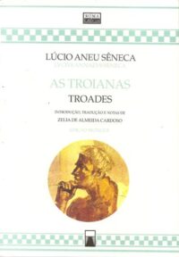As Troianas Troades | Lúcio Aneu Sêneca