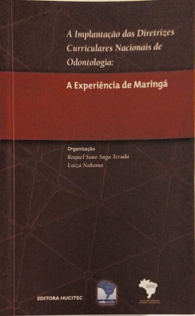 A implantação das diretrizes curriculares de odontologia. A Experiência de Maringá | Luiza Nakama, Raquel Sano S. Terada