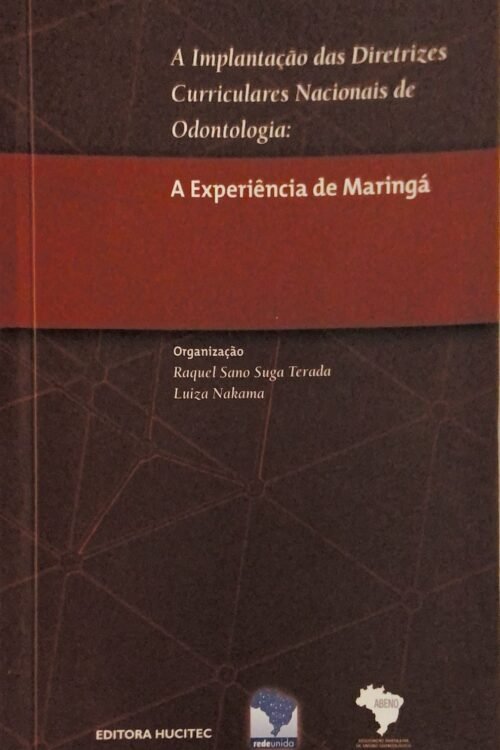 A implantação das diretrizes curriculares de odontologia. A Experiência de Maringá | Luiza Nakama, Raquel Sano S. Terada