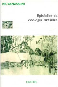 Episódios da Zoologia Brasílica | Paulo Emílio Vanzolini