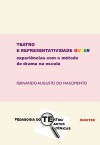 Teatro e representatividade Queer: experiências com o método do drama na escola | Fernando Augusto do Nascimento