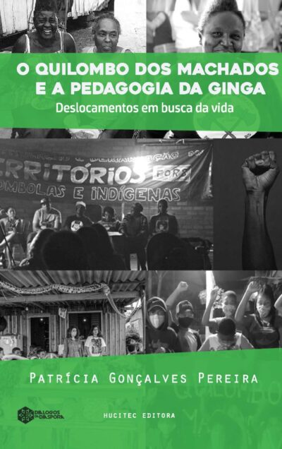 O quilombo dos Machado E a pedagogia da ginga: Deslocamentos em busca da vida | Patrícia Gonçalves Pereira