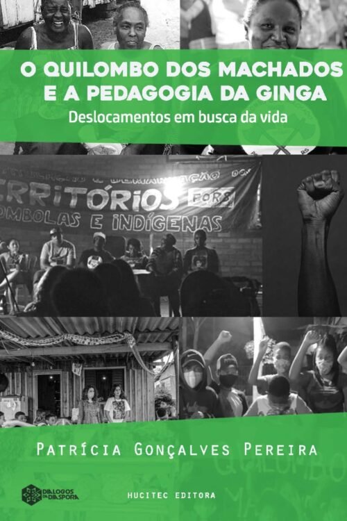 O quilombo dos Machado E a pedagogia da ginga: Deslocamentos em busca da vida | Patrícia Gonçalves Pereira