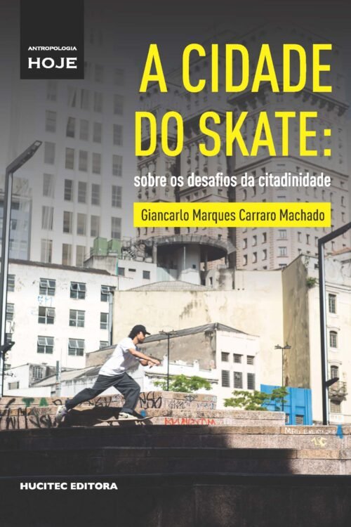 A cidade do skate: sobre os desafios da citadinidade | Giancarlo Marques Carraro Machado