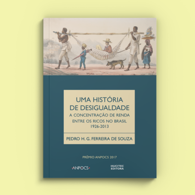 Pedro H. G. Ferreira de Souza | Uma história da desigualdade, a concentração de renda entre os ricos no Brasil (1926-2013) - Imagem 4