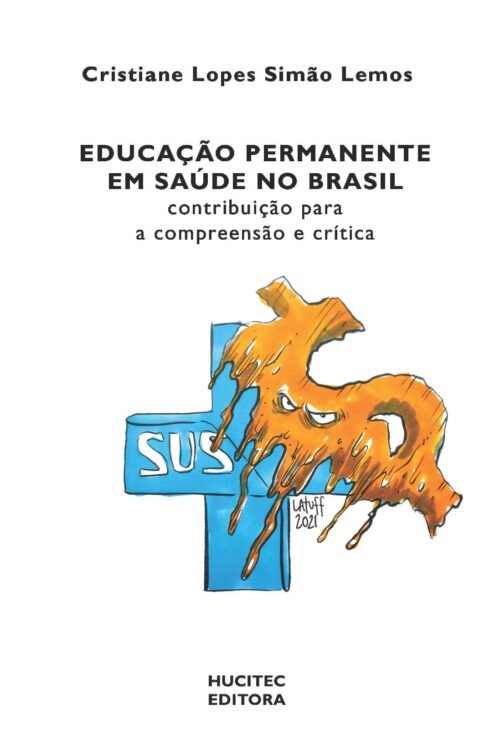 Educação permanente em saúde no Brasil: contribuição para a compreensão e crítica | Cristiane Lopes Simão Lemos