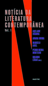 Notícias da literatura contemporânea, vol. 1 | Adelaide Ivánova, Amara Moira, Marcelo Ariel, Pedro Meira Monteiro, Ricardo Lísias (orgs.)
