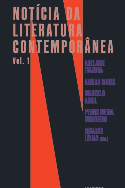 Notícias da literatura contemporânea, vol. 1 | Adelaide Ivánova, Amara Moira, Marcelo Ariel, Pedro Meira Monteiro, Ricardo Lísias (orgs.)