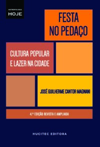 Festa no pedaço: Cultura popular e lazer na cidade – 4ª edição | José Guilherme Cantor Magnani