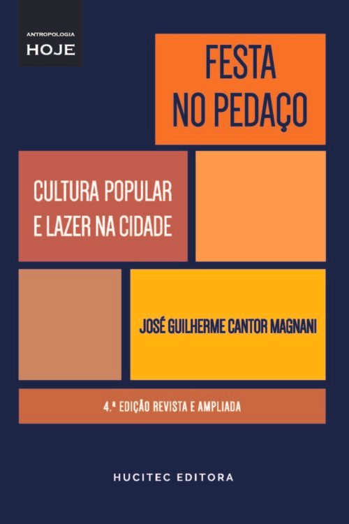 Festa no pedaço: Cultura popular e lazer na cidade – 4ª edição | José Guilherme Cantor Magnani